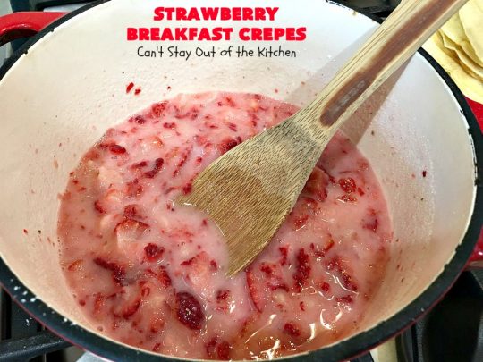 Strawberry Breakfast Crêpes | Can't Stay Out of the Kitchen | these lovely crêpes are filled with a luscious #strawberry filling. They're an excellent choice for a company or #holiday #breakfast. So rich & decadent they taste like eating #dessert! #BreakfastCrêpes #StrawberryBreakfastCrêpes