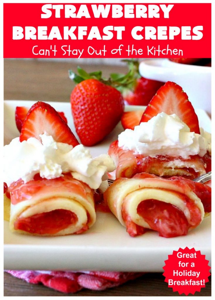 Strawberry Breakfast Crêpes | Can't Stay Out of the Kitchen | these lovely crêpes are filled with a luscious #strawberry filling. They're an excellent choice for a company or #holiday #breakfast. So rich & decadent they taste like eating #dessert! #BreakfastCrêpes #StrawberryBreakfastCrêpes