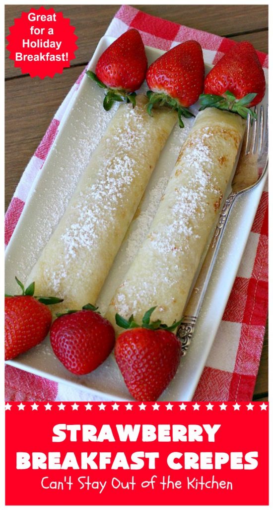 Strawberry Breakfast Crêpes | Can't Stay Out of the Kitchen | these lovely crêpes are filled with a luscious #strawberry filling. They're an excellent choice for a company or #holiday #breakfast. So rich & decadent they taste like eating #dessert! #BreakfastCrêpes #StrawberryBreakfastCrêpes