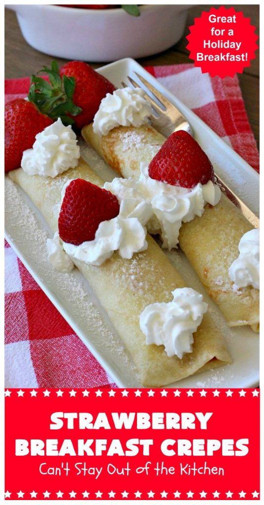 Strawberry Breakfast Crêpes | Can't Stay Out of the Kitchen | these lovely crêpes are filled with a luscious #strawberry filling. They're an excellent choice for a company or #holiday #breakfast. So rich & decadent they taste like eating #dessert! #BreakfastCrêpes #StrawberryBreakfastCrêpes