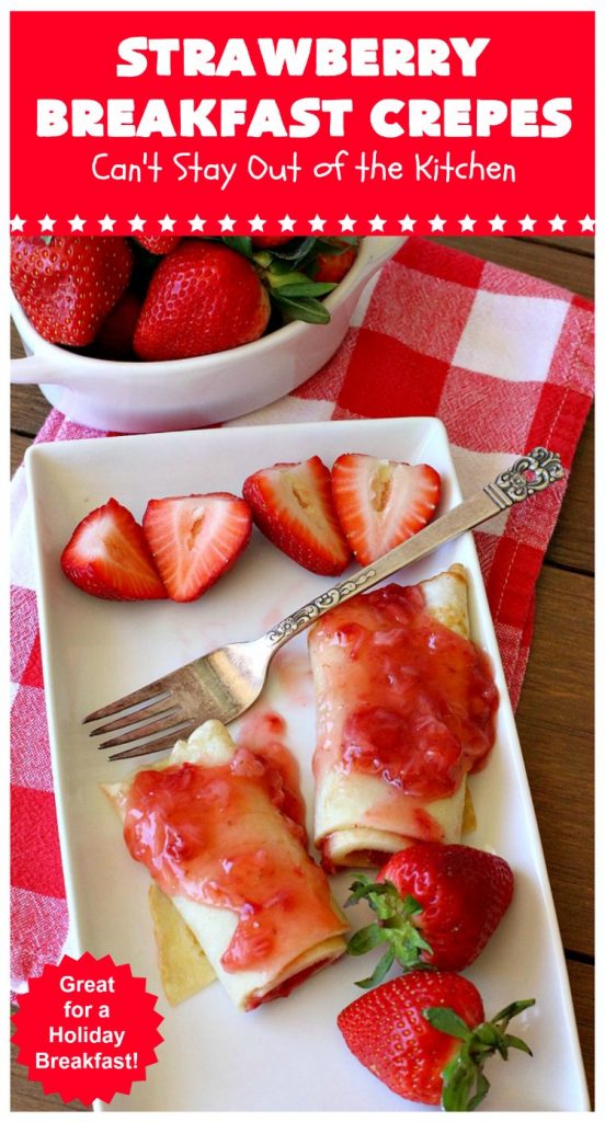 Strawberry Breakfast Crêpes | Can't Stay Out of the Kitchen | these lovely crêpes are filled with a luscious #strawberry filling. They're an excellent choice for a company or #holiday #breakfast. So rich & decadent they taste like eating #dessert! #BreakfastCrêpes #StrawberryBreakfastCrêpes