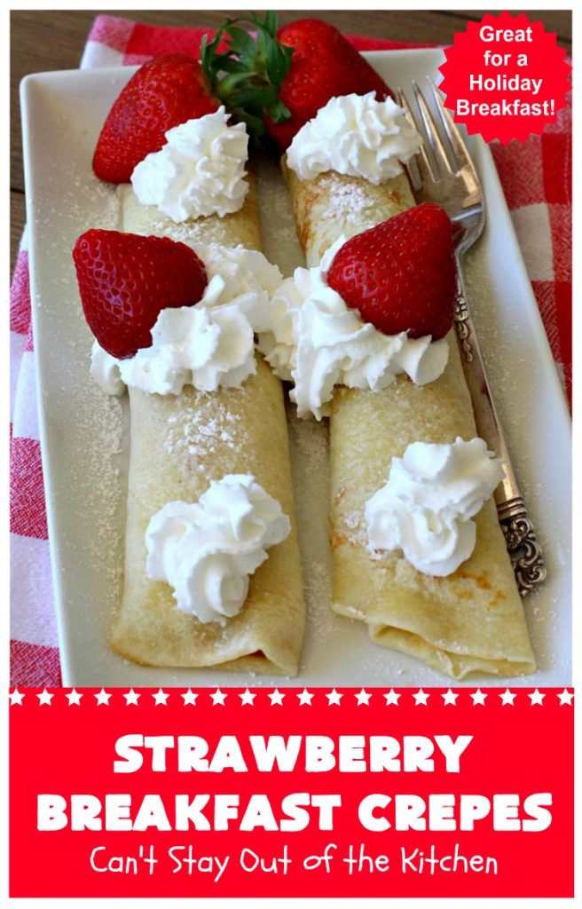 Strawberry Breakfast Crêpes | Can't Stay Out of the Kitchen | these lovely crêpes are filled with a luscious #strawberry filling. They're an excellent choice for a company or #holiday #breakfast. So rich & decadent they taste like eating #dessert! #BreakfastCrêpes #StrawberryBreakfastCrêpes