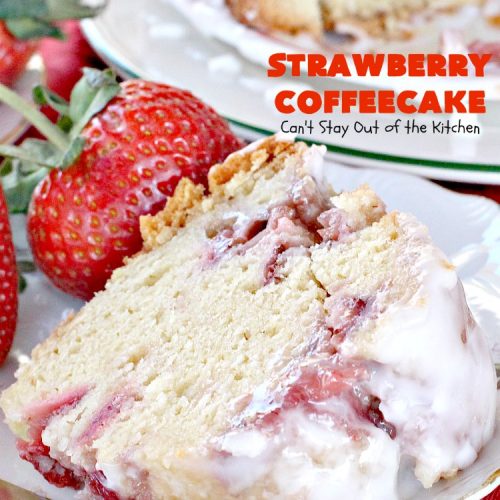 Strawberry Coffeecake | Can't Stay Out of the Kitchen | this is one of our favorite #coffeecake recipes. It's wonderful for #holiday #breakfast menus like #FourthofJuly. It's also terrific served as a #dessert. #strawberries #cake