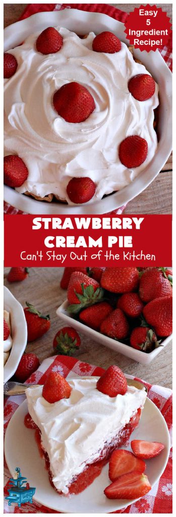 Strawberry Cream Pie | Can't Stay Out of the Kitchen | this outrageous #StrawberryCreamPie #recipe will knock your socks off! It uses only 5 ingredients and is easy enough to make even for beginners. Wow your company, friends or family with this amazing #dessert. #pie #StrawberryPie #strawberries, #EasyStrawberryPie #5IngredientRecipe #StrawberryDessert #BestStrawberryPie #BestStrawberryCreamPie #holiday #HolidayDessert #ValentinesDay #Christmas #MothersDay