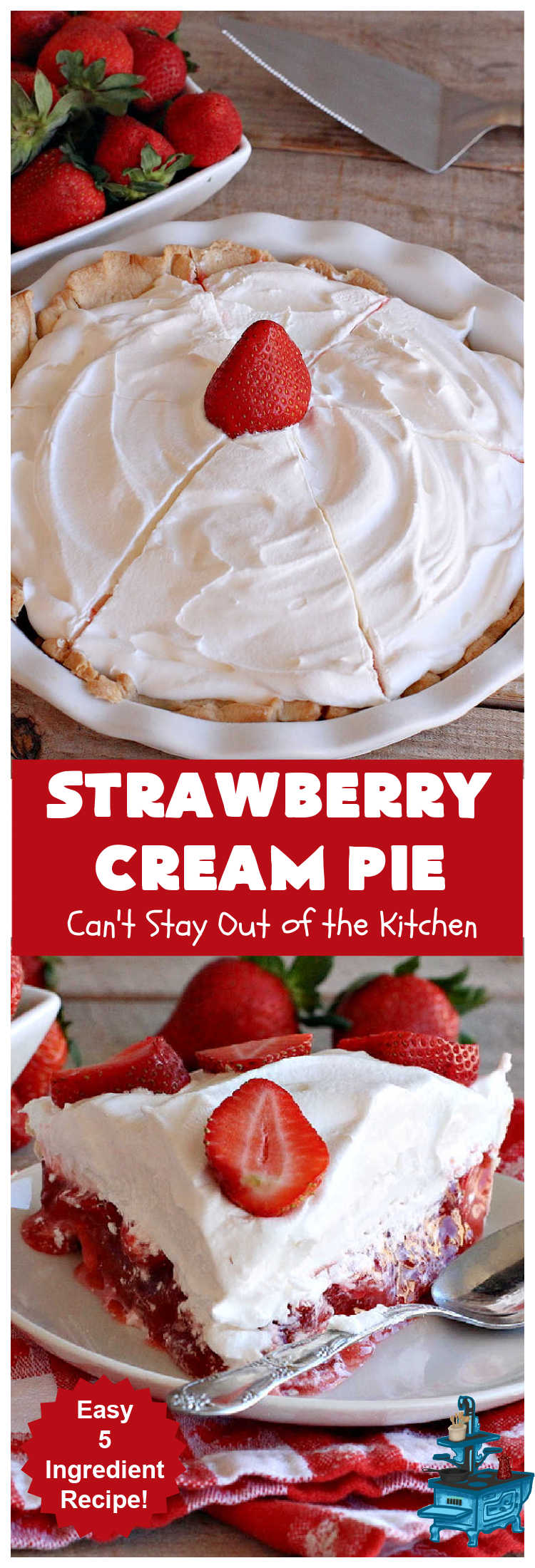 Strawberry Cream Pie | Can't Stay Out of the Kitchen | this outrageous #StrawberryCreamPie #recipe will knock your socks off! It uses only 5 ingredients and is easy enough to make even for beginners. Wow your company, friends or family with this amazing #dessert. #pie #StrawberryPie #strawberries, #EasyStrawberryPie #5IngredientRecipe #StrawberryDessert #BestStrawberryPie #BestStrawberryCreamPie #holiday #HolidayDessert #ValentinesDay #Christmas #MothersDay