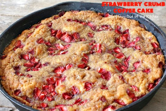 Strawberry Crumb Coffee Cake | Can't Stay Out of the Kitchen | this fantastic #coffeecake can be served for #breakfast or #dessert. It's terrific for company or #holiday meals. It's so scrumptious you'll find yourself drooling over every bite! #cake #strawberries