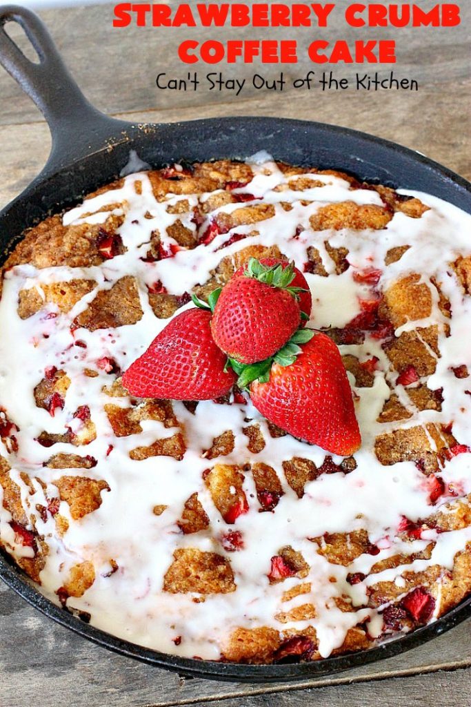 Strawberry Crumb Coffee Cake | Can't Stay Out of the Kitchen | this fantastic #coffeecake can be served for #breakfast or #dessert. It's terrific for company or #holiday meals. It's so scrumptious you'll find yourself drooling over every bite! #cake #strawberries