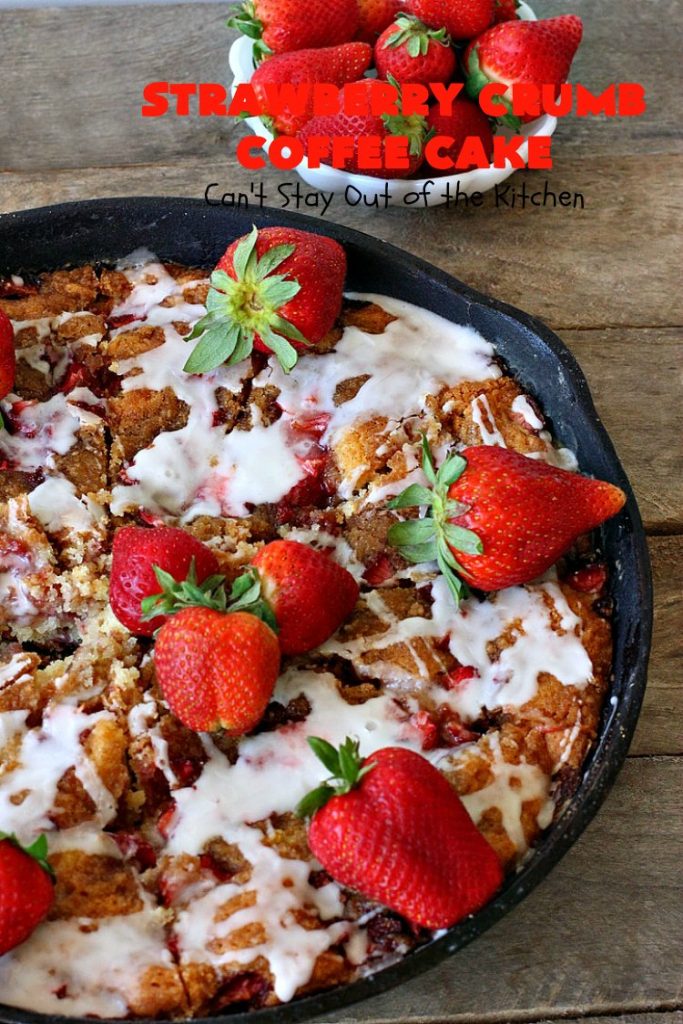 Strawberry Crumb Coffee Cake | Can't Stay Out of the Kitchen | this fantastic #coffeecake can be served for #breakfast or #dessert. It's terrific for company or #holiday meals. It's so scrumptious you'll find yourself drooling over every bite! #cake #strawberries
