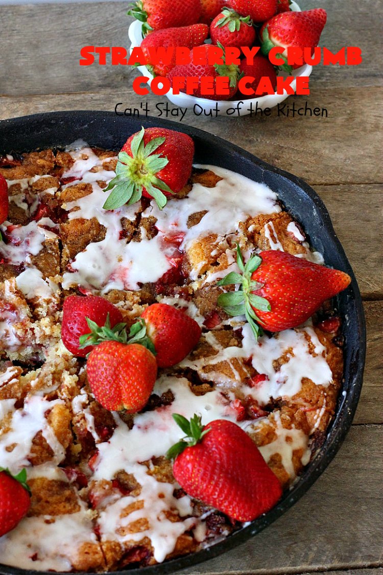 Strawberry Crumb Coffee Cake | Can't Stay Out of the Kitchen | this fantastic #coffeecake can be served for #breakfast or #dessert. It's terrific for company or #holiday meals. It's so scrumptious you'll find yourself drooling over every bite! #cake #strawberries