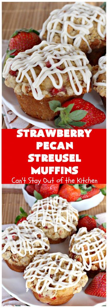 Strawberry Pecan Streusel Muffins | Can't Stay Out of the Kitchen | these fantastic #muffins are filled with #strawberries. They have a #pecan #streusel topping. Then they're glazed with vanilla icing. They're the perfect treat for a company or #holiday #breakfast like #FathersDay. Everyone always raves over them. #BreakfastMuffins #StrawberryMuffins #StrawberryPecanStreuselMuffins