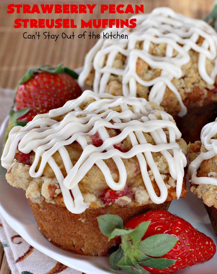 Strawberry Pecan Streusel Muffins | Can't Stay Out of the Kitchen | these fantastic #muffins are filled with #strawberries. They have a #pecan #streusel topping. Then they're glazed with vanilla icing. They're the perfect treat for a company or #holiday #breakfast like #FathersDay. Everyone always raves over them. #BreakfastMuffins #StrawberryMuffins #StrawberryPecanStreuselMuffins