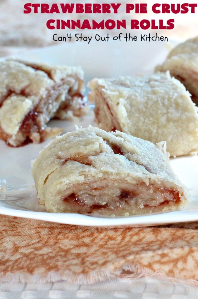 Strawberry Pie Crust Cinnamon Rolls | Can't Stay Out of the Kitchen | My mom used to treat us with these #CinnamonRolls when we got home from school. We still love these awesome treats. Great for weekend, company or #holiday #breakfasts or for snacks. #HolidayBreakfast #Strawberry #PieCrustCinnamonRolls #cinnamon #StrawberryPieCrustCinnamonRolls #FavoriteCinnamonRolls