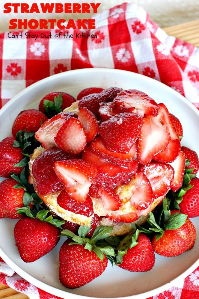 The BEST Strawberry Shortcake | Can't Stay Out of the Kitchen | This mouthwatering #dessert is terrific for the #FourthofJuly, other summer #holidays, picnics, backyard BBQs or potlucks. #strawberries