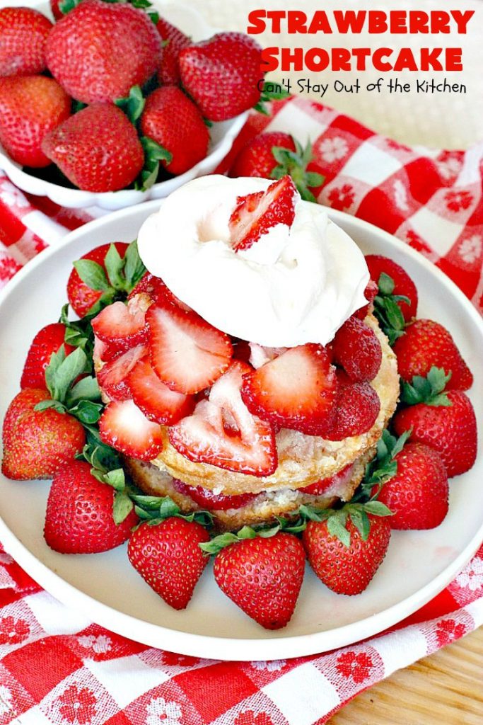 The BEST Strawberry Shortcake | Can't Stay Out of the Kitchen | This mouthwatering #dessert is terrific for the #FourthofJuly, other summer #holidays, picnics, backyard BBQs or potlucks. #strawberries