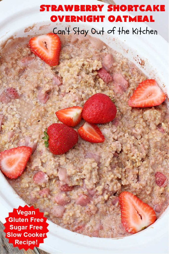 Strawberry Shortcake Overnight Oatmeal | Can't Stay Out of the Kitchen | Add a touch of #StrawberryShortcake to your morning #breakfast routine with this delightful #OvernightOatmeal #recipe. It's #healthy, #vegan, #GlutenFree, #SugarFree & cooks up in the #SlowCooker so it's really easy. #crockpot #oatmeal #SteelCutOats #holiday #HolidayBreakfast #StrawberryShortcakeOvernightOatmeal