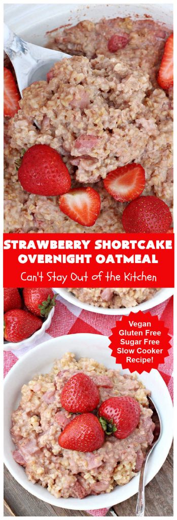 Strawberry Shortcake Overnight Oatmeal | Can't Stay Out of the Kitchen | Add a touch of #StrawberryShortcake to your morning #breakfast routine with this delightful #OvernightOatmeal #recipe. It's #healthy, #vegan, #GlutenFree, #SugarFree & cooks up in the #SlowCooker so it's really easy. #crockpot #oatmeal #SteelCutOats #holiday #HolidayBreakfast #StrawberryShortcakeOvernightOatmeal