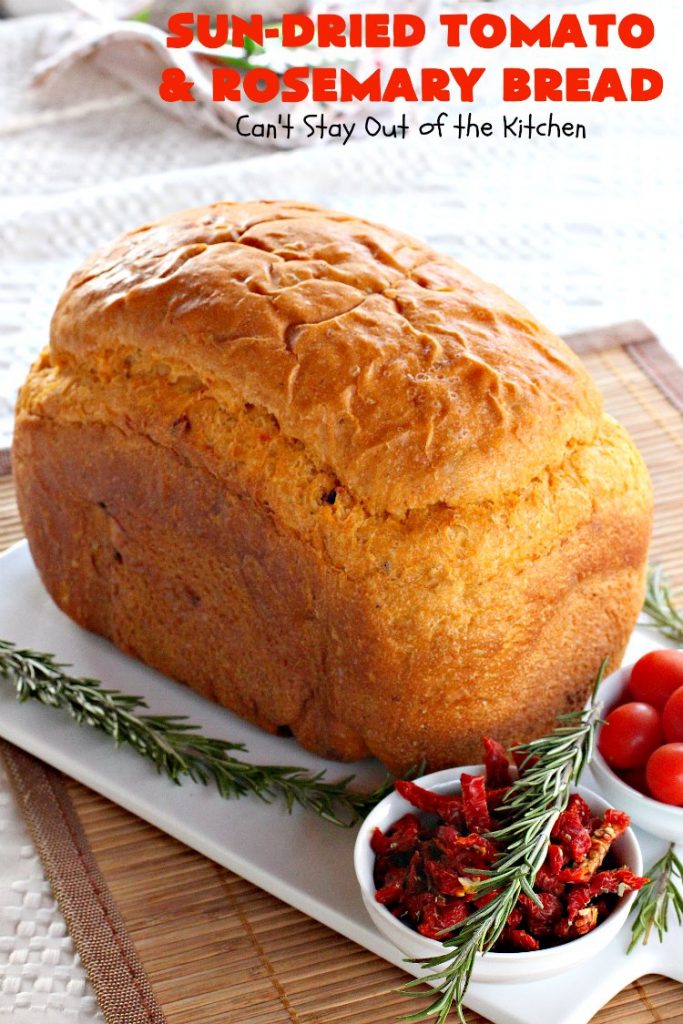 Sun-Dried Tomato and Rosemary Bread | Can't Stay Out of the Kitchen | this amazing #HomemadeBread #recipe is so easy since it's made in the #Breadmaker. It uses #SunDriedTomatoes & has a little pop from #rosemary & paprika. Delicious as a dinner #bread or for #breakfast. #BreadmakerBread #SunDriedTomatoAndRosemaryBread