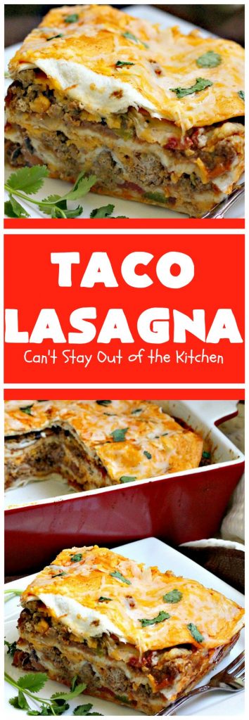 Taco Lasagna | Can't Stay Out of the Kitchen | spectacular #TexMex entree with a #beef, bean & #cheese filling. Fabulous company dinner.