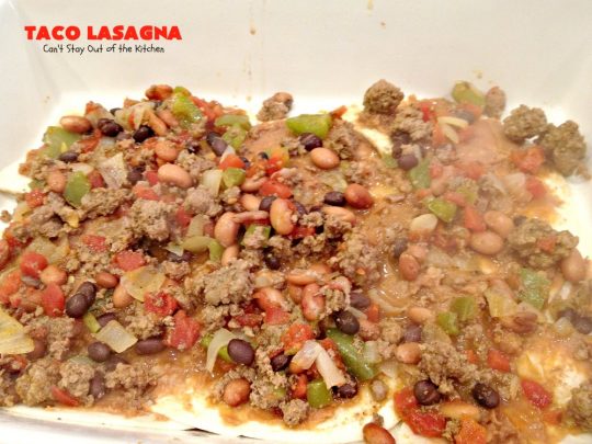 Taco Lasagna | Can't Stay Out of the Kitchen | spectacular #TexMex entree with a #beef, bean & #cheese filling. Fabulous company dinner.