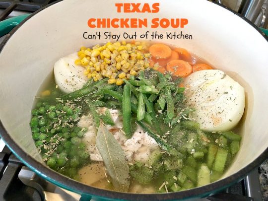 Texas Chicken Soup | Can't Stay Out of the Kitchen | this is a fabulous take off on #ChickenSoup with a little bit of #Texas #HotSauce thrown in to spice it up. Terrific comfort food meal for the fall. #chicken #soup #carrots #corn #noodles #peas #pasta #GreenBeans #TexasChickenSoup