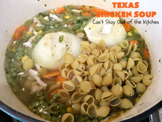 Texas Chicken Soup | Can't Stay Out of the Kitchen | this is a fabulous take off on #ChickenSoup with a little bit of #Texas #HotSauce thrown in to spice it up. Terrific comfort food meal for the fall. #chicken #soup #carrots #corn #noodles #peas #pasta #GreenBeans #TexasChickenSoup