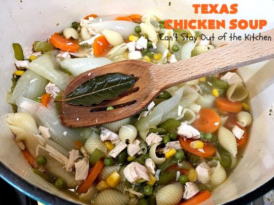Texas Chicken Soup | Can't Stay Out of the Kitchen | this is a fabulous take off on #ChickenSoup with a little bit of #Texas #HotSauce thrown in to spice it up. Terrific comfort food meal for the fall. #chicken #soup #carrots #corn #noodles #peas #pasta #GreenBeans #TexasChickenSoup