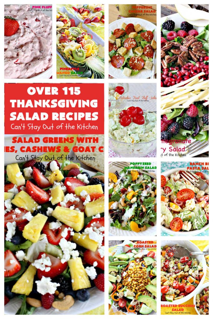 Thanksgiving Salad Recipes | Can't Stay Out of the Kitchen | Over 115 #salad ideas for #Thanksgiving or #Christmas dinner menus. Includes #FruitSalad, #CreamyFruitSalad, #TossedSalad, #SpinachSalad, #GreekSalad, #MarinatedSalad, #MediterraneanSalad #TossedSaladsWithFruit, #TossedSaladsWithMeat #GelatinSalads #BroccoliSalads & #ColeSlaws. #salad #ThanksgivingSaladRecipes