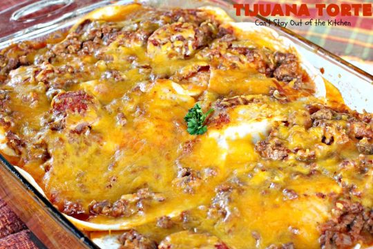 Tijuana Torte | Can't Stay Out of the Kitchen | this fabulous #TexMex #casserole is absolutely mouthwatering. It's layered with flour #tortillas, a #beef mixture & lots of #cheese. Terrific for company dinners. #CincoDeMayo