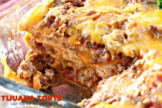 Tijuana Torte | Can't Stay Out of the Kitchen | this fabulous #TexMex #casserole is absolutely mouthwatering. It's layered with flour #tortillas, a #beef mixture & lots of #cheese. Terrific for company dinners. #CincoDeMayo