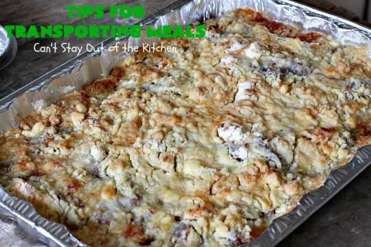 Tips for Transporting Meals | Can't Stay Out of the Kitchen | easy ways and #tips to make taking #meals to others easier on yourself & your recipient! #food #transportingmeals