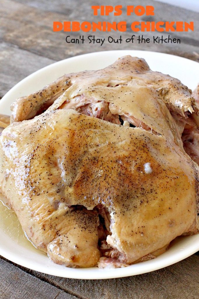 Tips for Deboning Chicken | Can't Stay Out of the Kitchen | step-by-step pictures on how to debone a #chicken. Also provides great ideas for using the chicken and #chickenbroth in recipes. #kitchentips