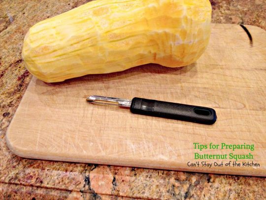 Tips for Preparing Butternut Squash | Can't Stay Out of the Kitchen | ways to cut up and prepare #butternutsquash for #casseroles #soups and even for use in #desserts.