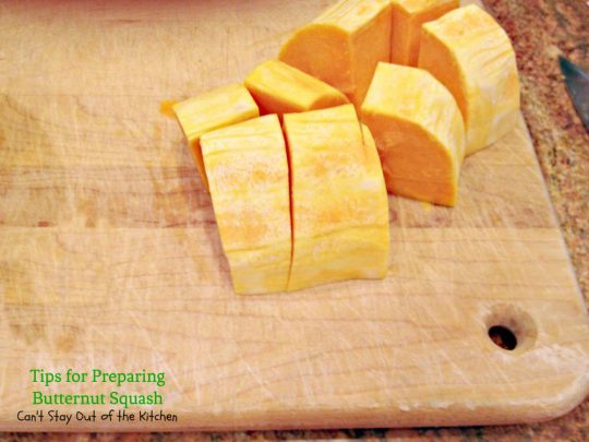 Tips for Preparing Butternut Squash | Can't Stay Out of the Kitchen | ways to cut up and prepare #butternutsquash for #casseroles #soups and even for use in #desserts.