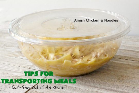 Tips for Transporting Meals | Can't Stay Out of the Kitchen | easy ways and #tips to make taking #meals to others easier on yourself & your recipient! #food #transportingmeals