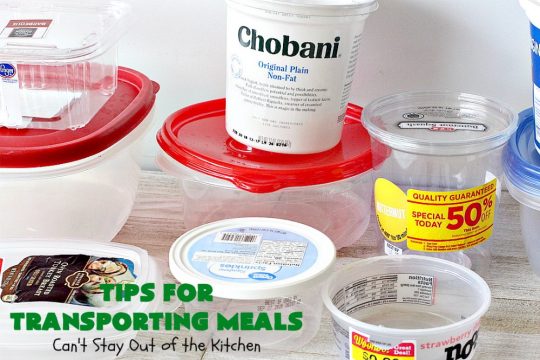 Tips for Transporting Meals | Can't Stay Out of the Kitchen | easy ways and #tips to make taking #meals to others easier on yourself & your recipient! #food #transportingmeals