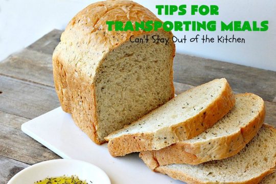 Tips for Transporting Meals | Can't Stay Out of the Kitchen | easy ways and #tips to make taking #meals to others easier on yourself & your recipient! #food #transportingmeals