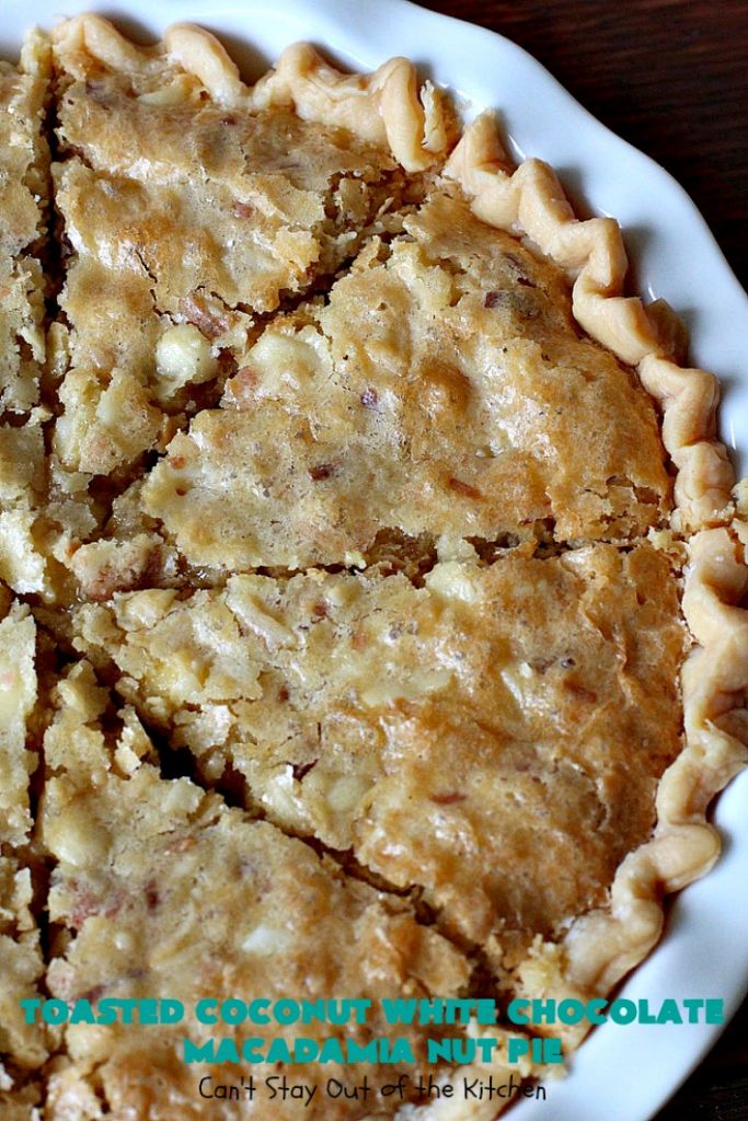 Toasted Coconut White Chocolate Macadamia Nut Pie | Can't Stay Out of the Kitchen | this heavenly #pie is rich, decadent & glorious! Every bite will have you drooling & wanting more. Perfect #dessert for #holiday #baking & parties. #coconut #MacadamiaNuts #chocolate #NewYearsDay #Christmas #HolidayDessert #WhiteChocolateChips#ToastedCoconutWhiteChocolateMacadamiaNutPie