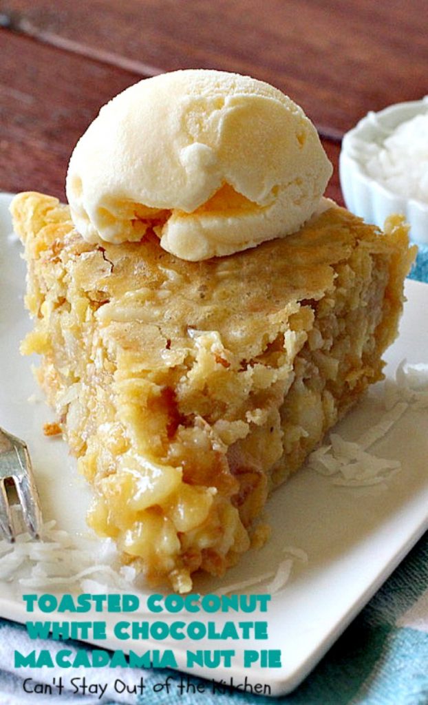 Toasted Coconut White Chocolate Macadamia Nut Pie | Can't Stay Out of the Kitchen | this heavenly #pie is rich, decadent & glorious! Every bite will have you drooling & wanting more. Perfect #dessert for #holiday #baking & parties. #coconut #MacadamiaNuts #chocolate #NewYearsDay #Christmas #HolidayDessert #WhiteChocolateChips#ToastedCoconutWhiteChocolateMacadamiaNutPie