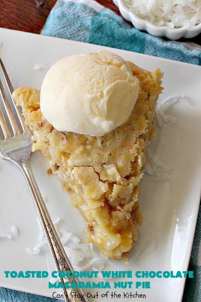 Toasted Coconut White Chocolate Macadamia Nut Pie | Can't Stay Out of the Kitchen | this heavenly #pie is rich, decadent & glorious! Every bite will have you drooling & wanting more. Perfect #dessert for #holiday #baking & parties. #coconut #MacadamiaNuts #chocolate #NewYearsDay #Christmas #HolidayDessert #WhiteChocolateChips#ToastedCoconutWhiteChocolateMacadamiaNutPie
