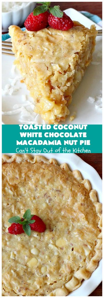 Toasted Coconut White Chocolate Macadamia Nut Pie | Can't Stay Out of the Kitchen | this heavenly #pie is rich, decadent & glorious! Every bite will have you drooling & wanting more. Perfect #dessert for #holiday #baking & parties. #coconut #MacadamiaNuts #chocolate #NewYearsDay #Christmas #HolidayDessert #WhiteChocolateChips#ToastedCoconutWhiteChocolateMacadamiaNutPie