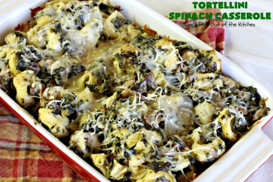 Tortellini Spinach Casserole | Can't Stay Out of the Kitchen | this delicious #pasta entree is incredibly mouthwatering. It's filled with #spinach, several kinds of #cheese & cheese #tortellini. It's terrific for #MeatlessMondays as well as company. #mushrooms #casserole 