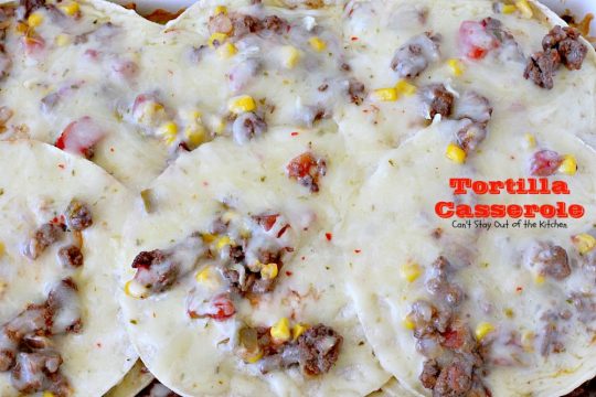 Tortilla Casserole | Can't Stay Out of the Kitchen | this is a delicious #TexMex layered #casserole like a #Mexican #lasagna using #tortillas instead. Makes 2 large dishes so it's perfect for company or potlucks. #beef