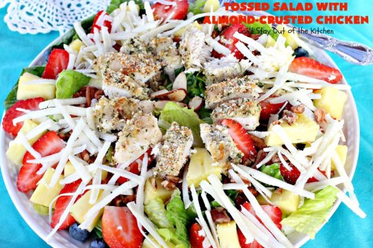 Tossed Salad with Almond-Crusted Chicken | Can't Stay Out of the Kitchen | this spectacular #salad is both healthy & delicious! It's filled with lots of fresh fruit including #blueberries, #strawberries & #pineapple. #chicken #glutenfree 