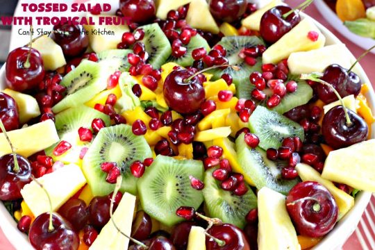 Tossed Salad with Tropical Fruit | Can't Stay Out of the Kitchen | This spectacular #salad is filled with #cherries #mangos #pineapple #kiwis & #pomegranates. Fantastic side dish for summer #holiday fun. #glutenfree #vegan