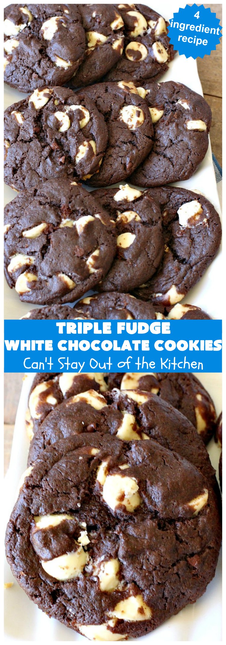 Triple Fudge White Chocolate Cookies | Can't Stay Out of the Kitchen | these fantastic #cookies have only 4 ingredients! They start with a #TripleFudgeCakeMix that includes #ChocolateChips, #cocoa & #ChocolateLiquor. Add #WhiteChocolateChips & you have a #recipe made in heaven! They will cure any sweet tooth craving or #chocolate desire you have! #dessert #fudge #ChocolateDessert #FudgeDessert #tailgating