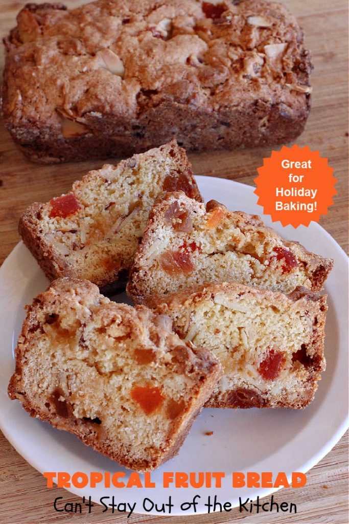 Tropical Fruit Bread | Can't Stay Out of the Kitchen | this luscious sweet #bread includes #almonds, vanilla chips & #ParadiseFruitCompany's #TropicalFruitMix. It's sweet, crunchy and so satisfying. Terrific for a #holiday #breakfast like #Thanksgiving, #Christmas or #NewYearsDay or for sometime during the season. #ParadiseFruitCo #ParadiseCandiedFruit #mango #pineapple #papaya #cantaloupe #TropicalFruitBread