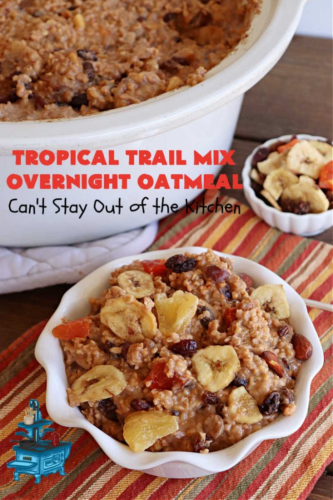 Tropical Trail Mix Overnight Oatmeal | Can't Stay Out of the Kitchen | this luscious #SteelCutOatmeal is fantastic for a family, company or #holiday #breakfast.The #TropicalTrailMix includes #raisins, #pineapple, #papaya, #bananas, #cashews #DriedCranberries & #almonds. Our favorite #Overnight#Oatmeal #recipe. #oatmeal #cinnamon #TropicalTrailMixOvernightOatmeal