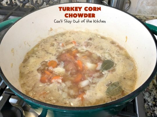 Turkey Corn Chowder | Can't Stay Out of the Kitchen | this fabulous #soup #recipe uses #turkey cutlets, #corn, #carrots, #potatoes & loads of #bacon! Seriously, this is some of the best comfort food you'll eat this winter! All our company raved over this amazing #CornChowder. #TurkeyCornChowder #Fall #FallSoupRecipe #TurkeySoup