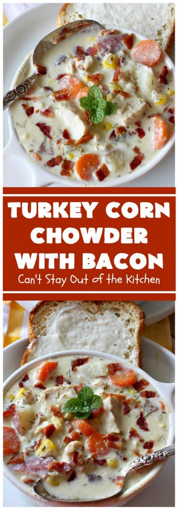 Turkey Corn Chowder | Can't Stay Out of the Kitchen | this fabulous #soup #recipe uses #turkey cutlets, #corn, #carrots, #potatoes & loads of #bacon! Seriously, this is some of the best comfort food you'll eat this winter! All our company raved over this amazing #CornChowder. #TurkeyCornChowder #Fall #FallSoupRecipe #TurkeySoup