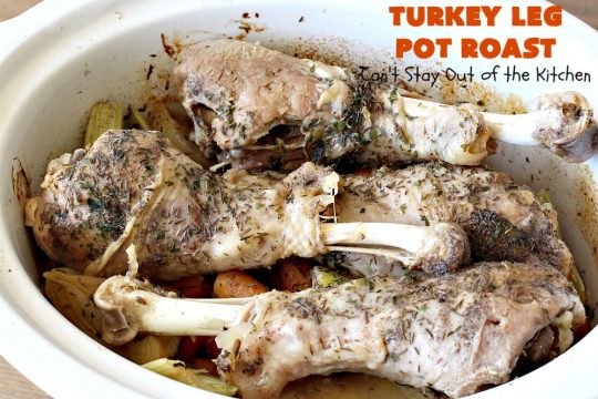 Turkey Leg Pot Roast | Can't Stay Out of the Kitchen | This terrific #PotRoast uses #TurkeyLegs instead of beef! It's #healthy, #LowCalorie & #GlutenFree. So easy to throw together since it's made in the #SlowCooker! #Crockpot #turkey #potatoes #carrots #OnePotMeal #EasyDinnerRecipe #TurkeyLegPotRoast